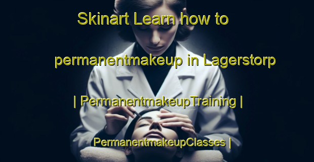 Skinart Learn how to permanentmakeup in Lagerstorp | PermanentmakeupTraining | PermanentmakeupClasses | SkinartTraining-Sweden